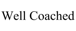 WELL COACHED trademark