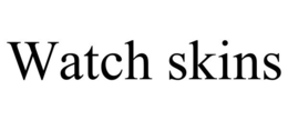 WATCH SKINS trademark