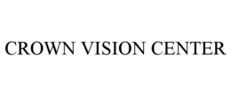 CROWN VISION CENTER trademark