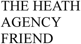 THE HEATH AGENCY FRIEND trademark