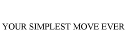 YOUR SIMPLEST MOVE EVER trademark
