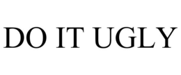 DO IT UGLY trademark