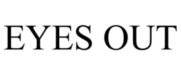 EYES OUT trademark