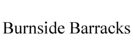 BURNSIDE BARRACKS trademark