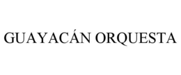GUAYACÁN ORQUESTA trademark