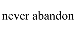 NEVER ABANDON trademark