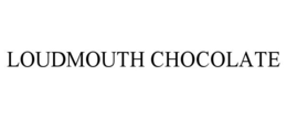 LOUDMOUTH CHOCOLATE trademark