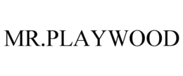 MR.PLAYWOOD trademark