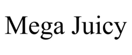 MEGA JUICY trademark