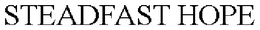 STEADFAST HOPE trademark