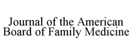 JOURNAL OF THE AMERICAN BOARD OF FAMILY MEDICINE trademark