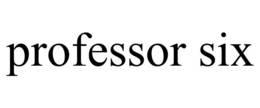 PROFESSOR SIX trademark