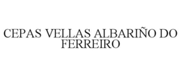 CEPAS VELLAS ALBARIÑO DO FERREIRO trademark