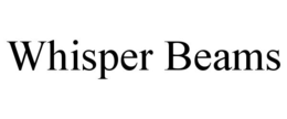 WHISPER BEAMS trademark