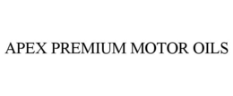 APEX PREMIUM MOTOR OILS trademark