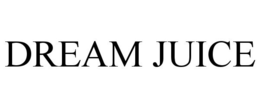 DREAM JUICE trademark