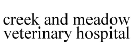 CREEK AND MEADOW VETERINARY HOSPITAL trademark