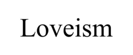 LOVEISM trademark