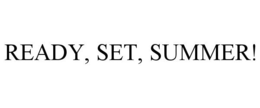 READY, SET, SUMMER! trademark