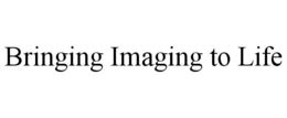 BRINGING IMAGING TO LIFE trademark
