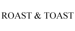 ROAST & TOAST trademark
