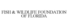FISH & WILDLIFE FOUNDATION OF FLORIDA trademark