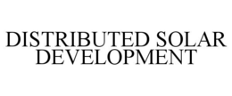 DISTRIBUTED SOLAR DEVELOPMENT trademark