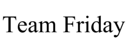 TEAM FRIDAY trademark
