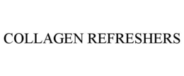 COLLAGEN REFRESHERS trademark