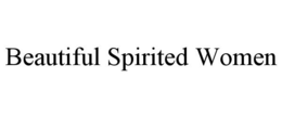 BEAUTIFUL SPIRITED WOMEN trademark