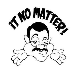 IT NO MATTER! trademark