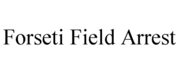 FORSETI FIELD ARREST trademark