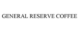 GENERAL RESERVE COFFEE trademark