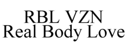 RBL VZN REAL BODY LOVE trademark