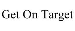 GET ON TARGET trademark