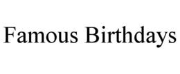 FAMOUS BIRTHDAYS trademark
