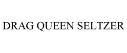 DRAG QUEEN SELTZER trademark