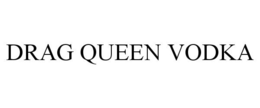 DRAG QUEEN VODKA trademark