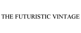 THE FUTURISTIC VINTAGE trademark