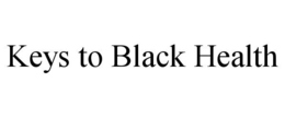 KEYS TO BLACK HEALTH trademark