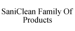 SANICLEAN FAMILY OF PRODUCTS trademark
