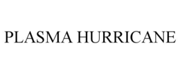 PLASMA HURRICANE trademark
