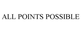 ALL POINTS POSSIBLE trademark