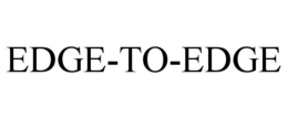 EDGE-TO-EDGE trademark