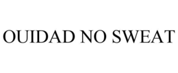 OUIDAD NO SWEAT trademark
