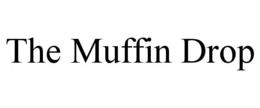 THE MUFFIN DROP trademark