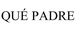 QUÉ PADRE trademark