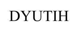 DYUTIH trademark