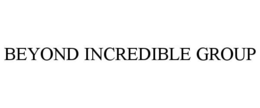 BEYOND INCREDIBLE GROUP trademark