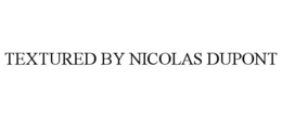 TEXTURED BY NICOLAS DUPONT trademark